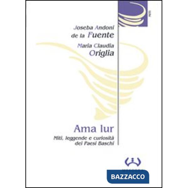 Ama Lur. Miti, leggende e curiosità dei Paesi Baschi