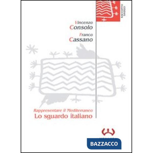 Sguardo italiano. Rappresentare il Mediterraneo (Lo)