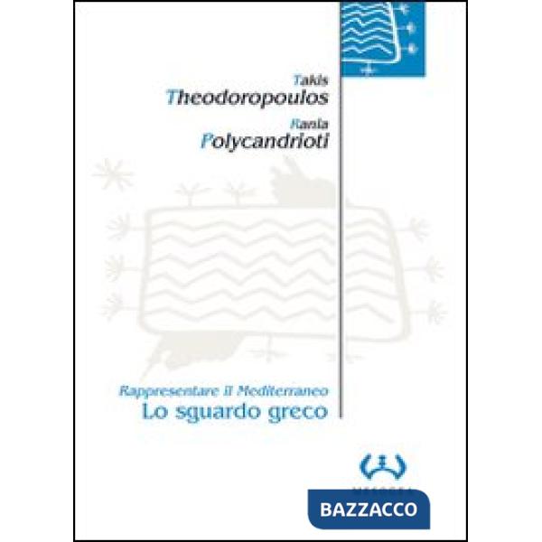 Sguardo greco. Rappresentare il Mediterraneo (Lo)