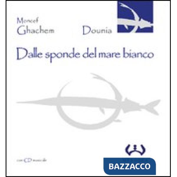 Dalle sponde del mare bianco. Con CD Audio