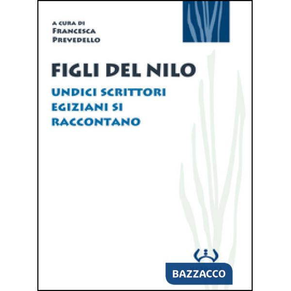 Figli del Nilo. Undici scrittori egiziani si raccontano