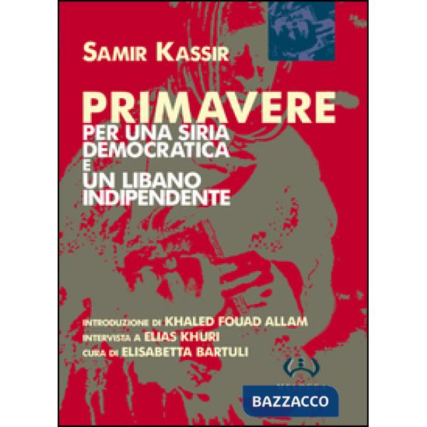 Primavere. Per una Siria democratica e un Libano indipendente