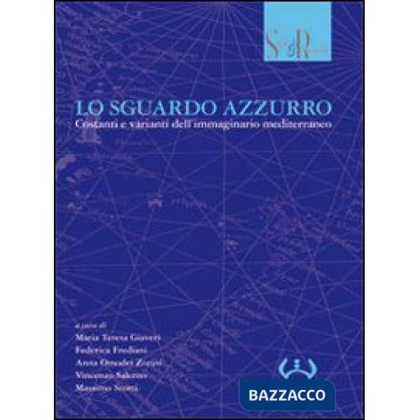 Sguardo azzurro. Costanti e varianti dell'immaginario mediterraneo. Atti del con