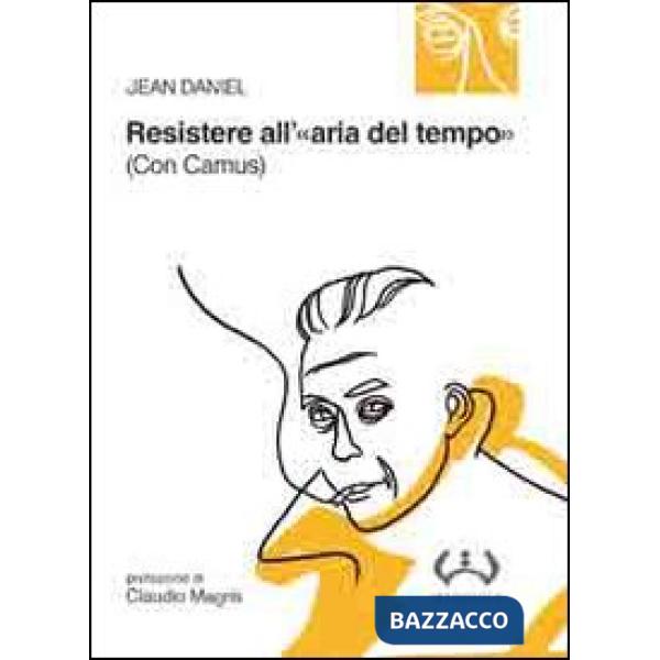 Resistere all'«aria del tempo». (Con Camus)