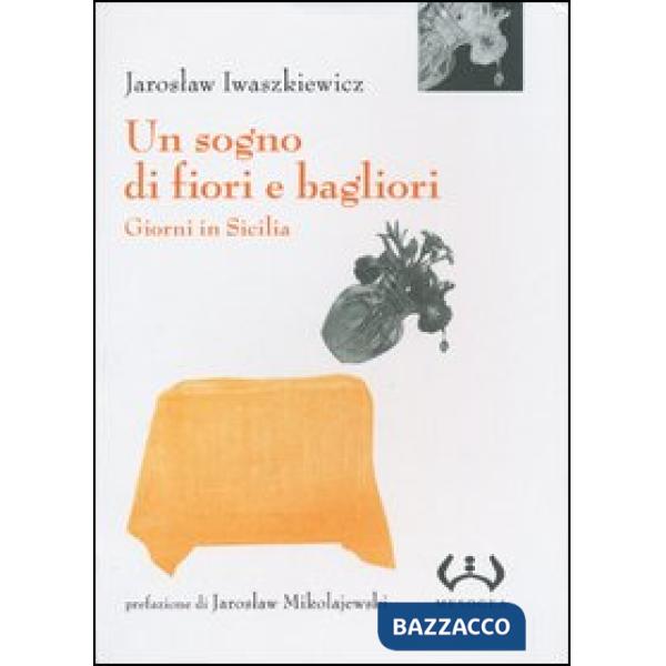 Sogno di fiori e bagliori. Giorni in Sicilia (Un)