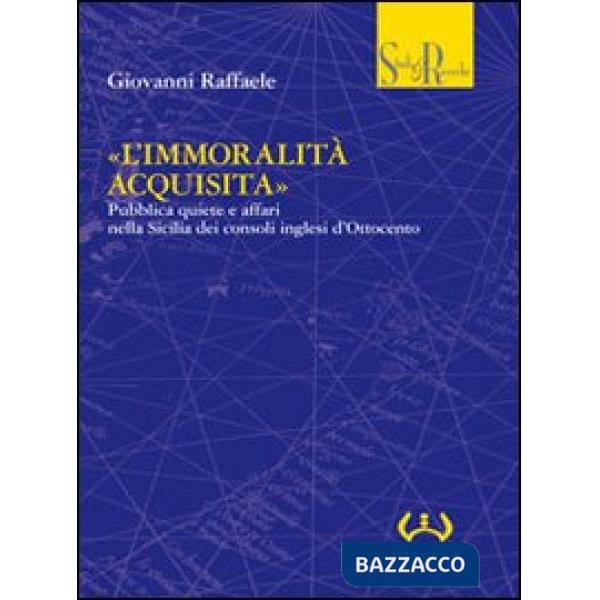 «L'immoralità acquisita». Pubblica quiete e affari nella Sicilia dei consoli inglesi d'Ottocento