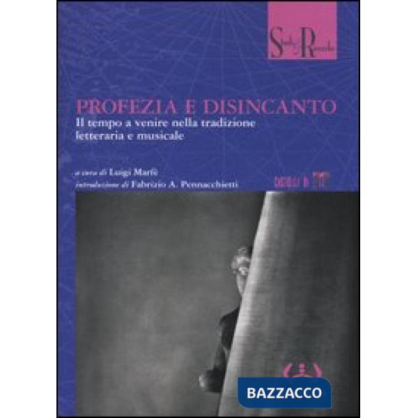 Profezia e disincanto. Il tempo a venire nella tradizione letteraria e musicale