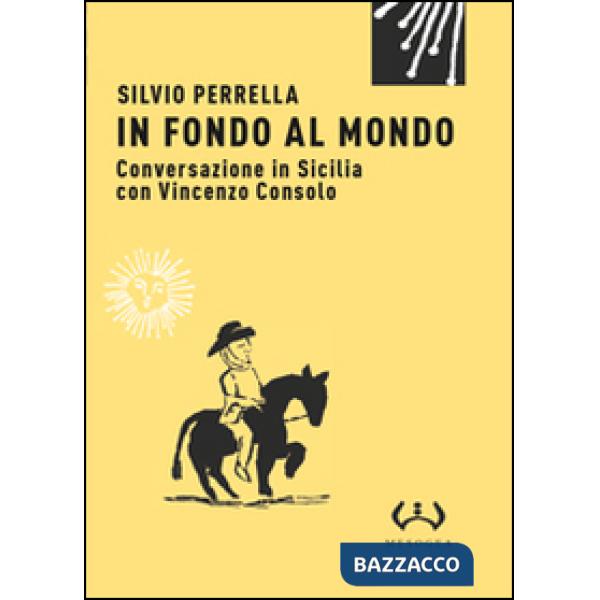 In fondo al mondo. Conversazione in Sicilia con Vincenzo Consolo