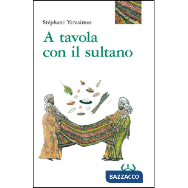 A tavola con il sultano. Ediz. integrale