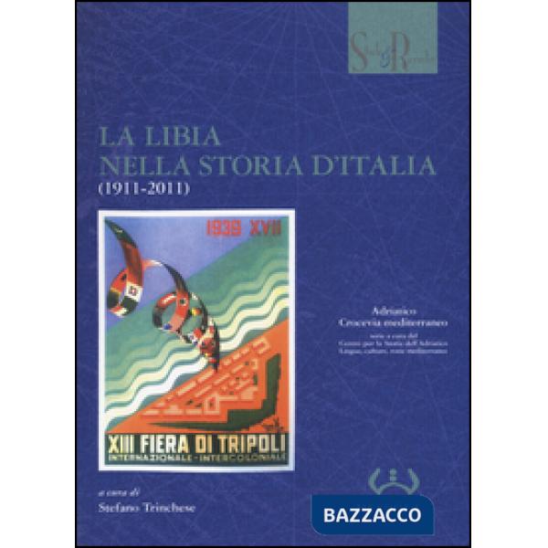 Libia nella storia d'Italia (1911-2011) (La)