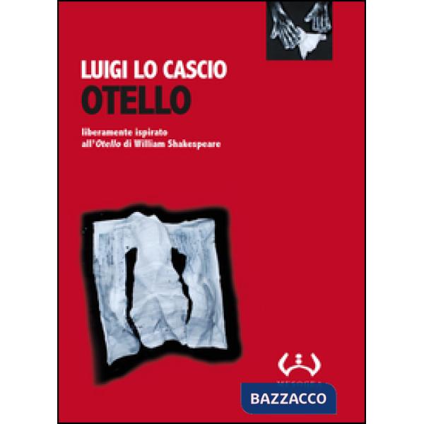 Otello. Liberamente ispirato all'Otello di William Shakespeare. Testo siciliano e italiano. Ediz. integrale