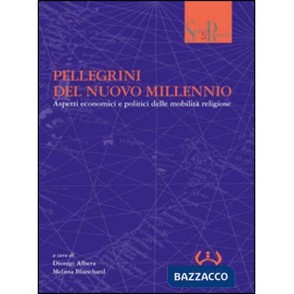 Pellegrini del nuovo millennio. Aspetti economici e politici delle mobilità religiose