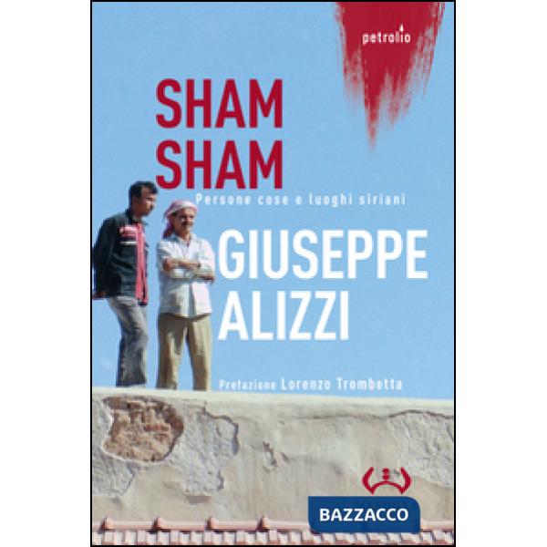 Sham Sham. Persone, cose e luoghi siriani