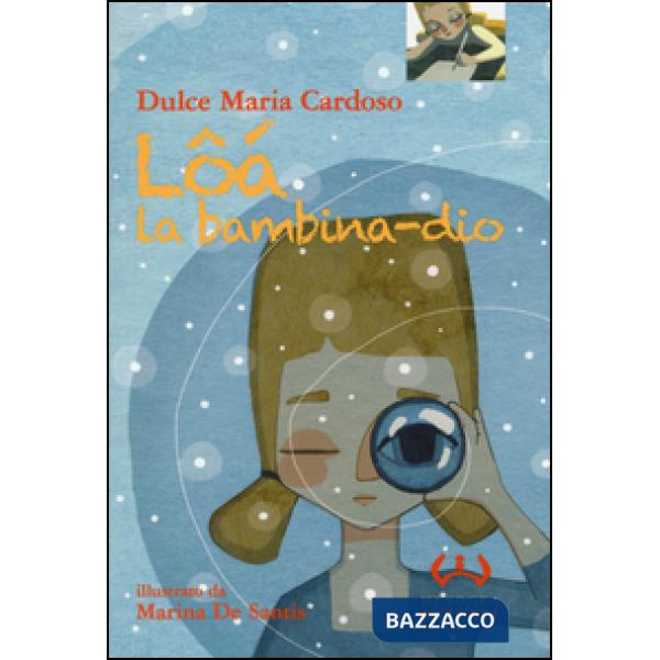 Lôá la bambina-dio. Ediz. illustrata