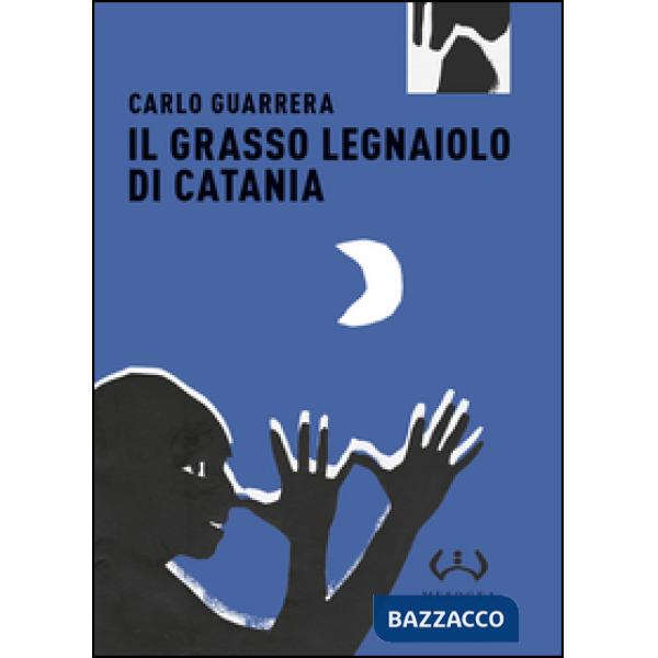Grasso legnaiuolo di Catania. Ediz. integrale (Il)