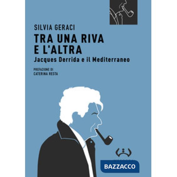 Tra una riva e altra. Jacques Derrida e il Mediterraneo