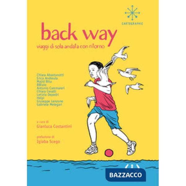 Back way. Viaggi di sola andata con ritorno