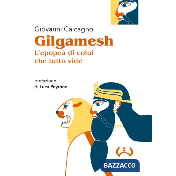 Gilgamesh, l'epopea di colui che tutto vide