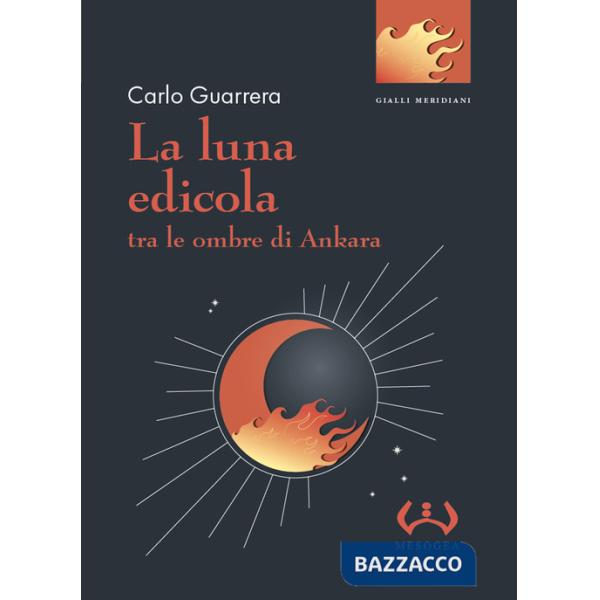 Luna edicola tra le ombre di Ankara (La)