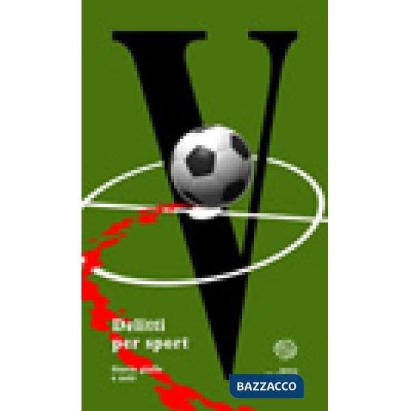 V. Delitti per sport. Storie gialle e noir