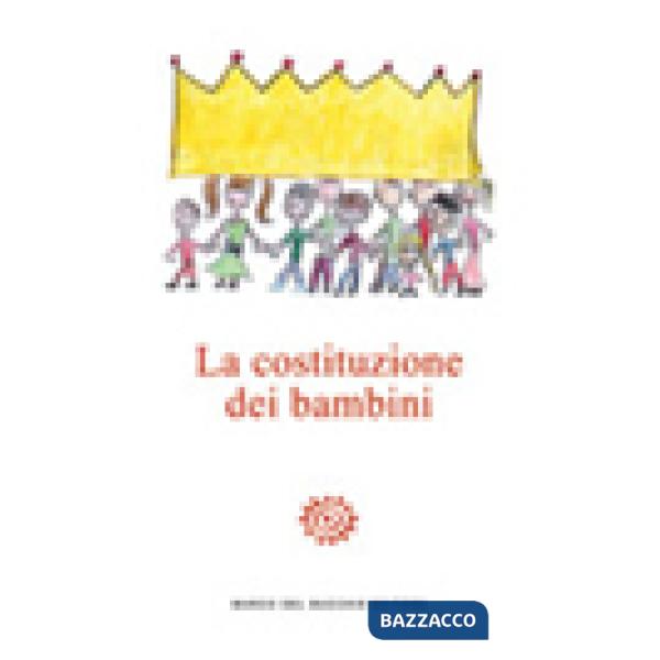 Costituzione dei bambini. In appendice la Costituzione della Repubblica italiana