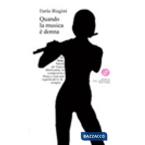 Quando la musica è donna. Da Bessie Smith ad Alanis Morissette, le compositrici 