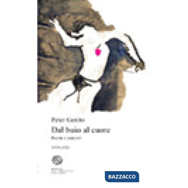 Dal buio al cuore. Poesie e pensieri 1999-2011