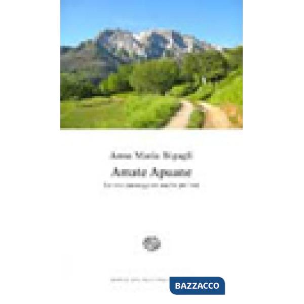 Amate Apuane. Le mie passeggiate anche per voi