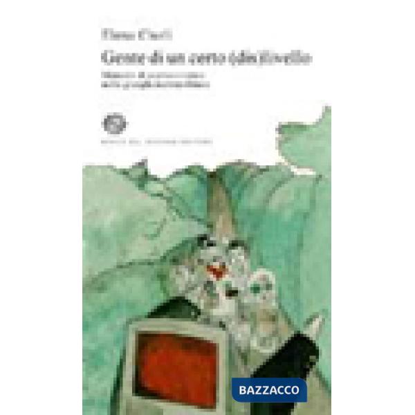 Gente di un certo (dis)livello. Manuale di sopravvivenza nella giungla metropoli