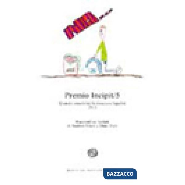 Premio Incipit 5. Quando creatività fa rima con legalità 2013. Racconti su incip