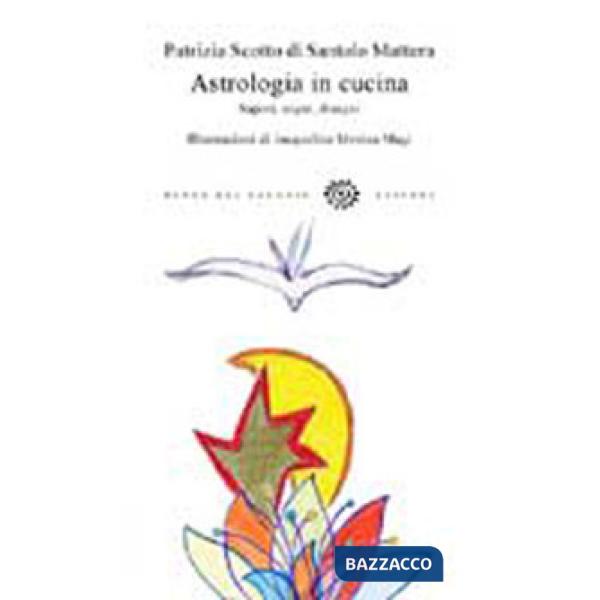 Astrologia in cucina. Sapori, segni, disegni