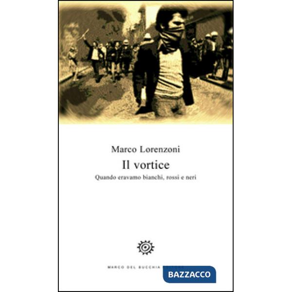 Vortice. Quando eravamo bianchi, rossi e neri (Il)