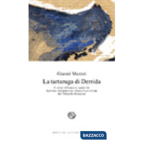 Tartaruga di Derrida. E altre riflessioni apocrife ispirate dal pensiero decostr