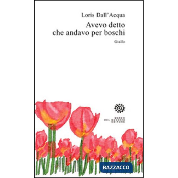 Avevo detto che andavo per boschi