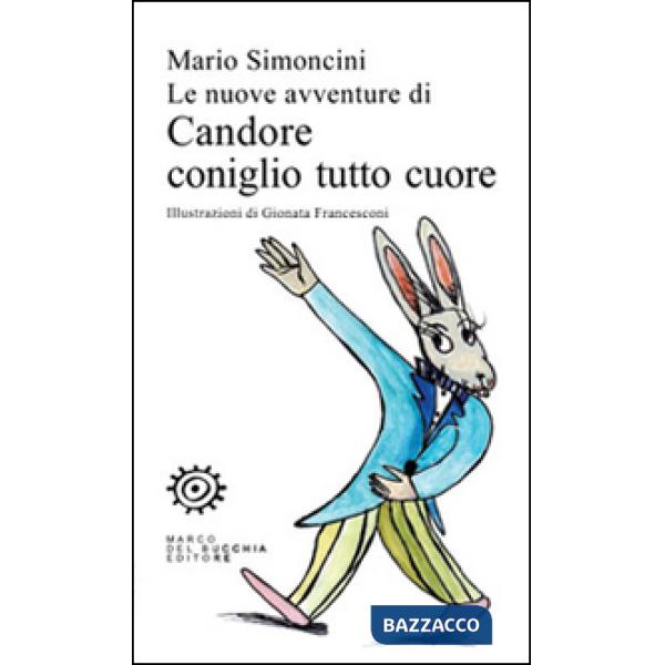 Nuove avventure di Candore coniglio tutto cuore (Le)