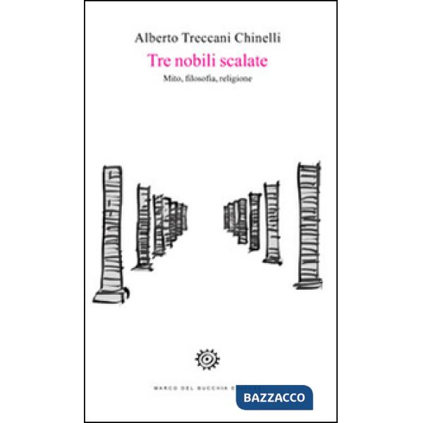 Tre nobili scalate. Mito, filosofia, religione