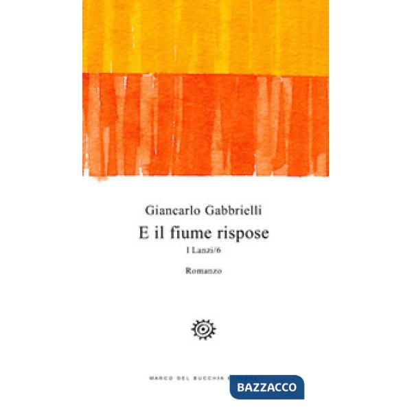 E il fiume rispose. I Lanzi. Vol. 6