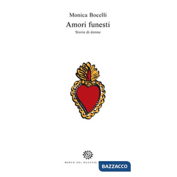 Amori funesti. Storie di donne