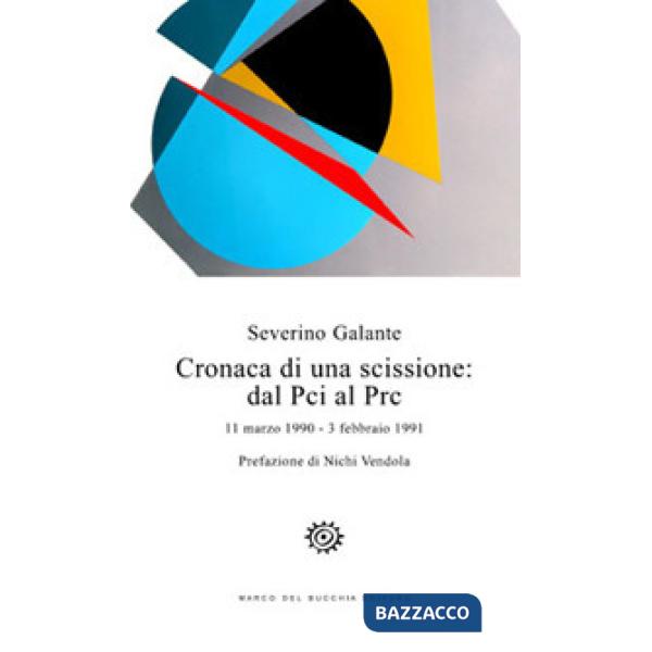 Cronaca di una scissione: dal Pci al Prc. 11 marzo 1990-3 febbraio 1991