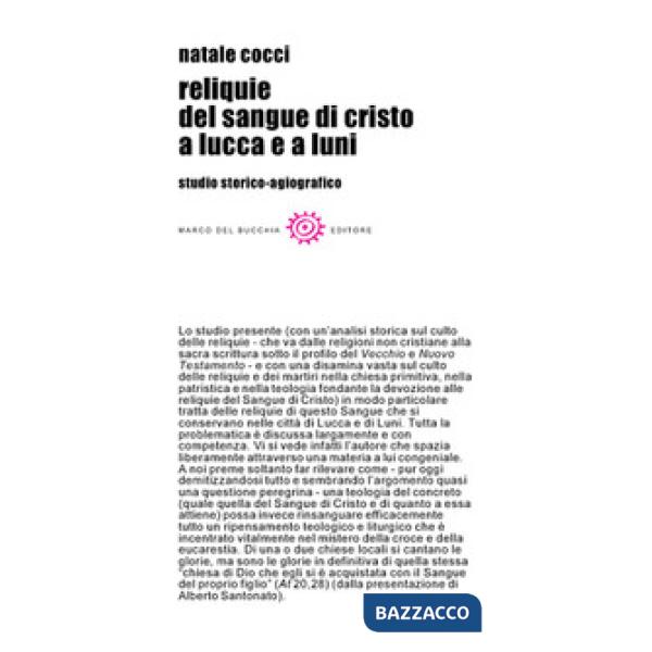 Reliquie del sangue di Cristo a Lucca e a Luni. Studio storico-agiografico