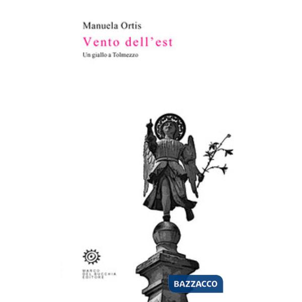 Vento dell'est. Un giallo a Tolmezzo