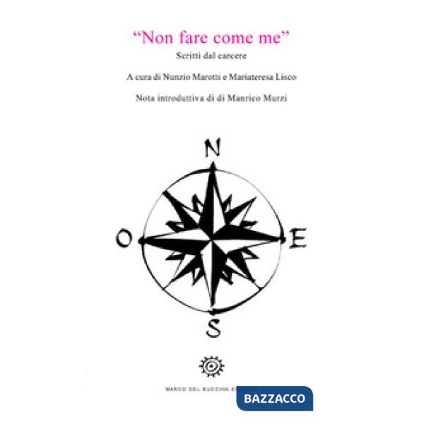 Non fare come me. Scritti dal carcere