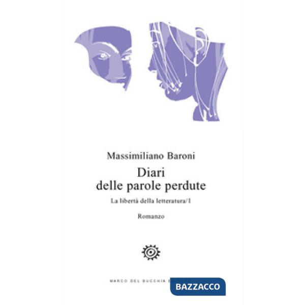 Diari delle parole perdute. La libertà della letteratura. Vol. 1