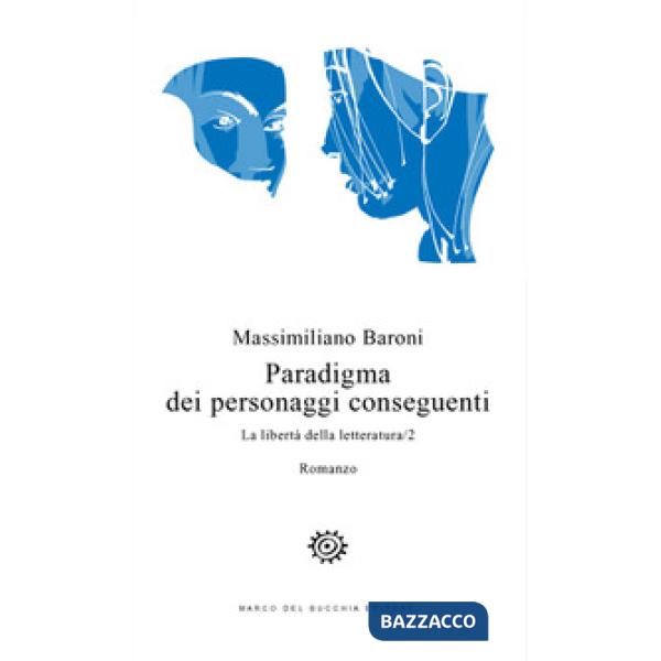 Paradigma dei personaggi conseguenti. La libertà della letteratura. Vol. 2