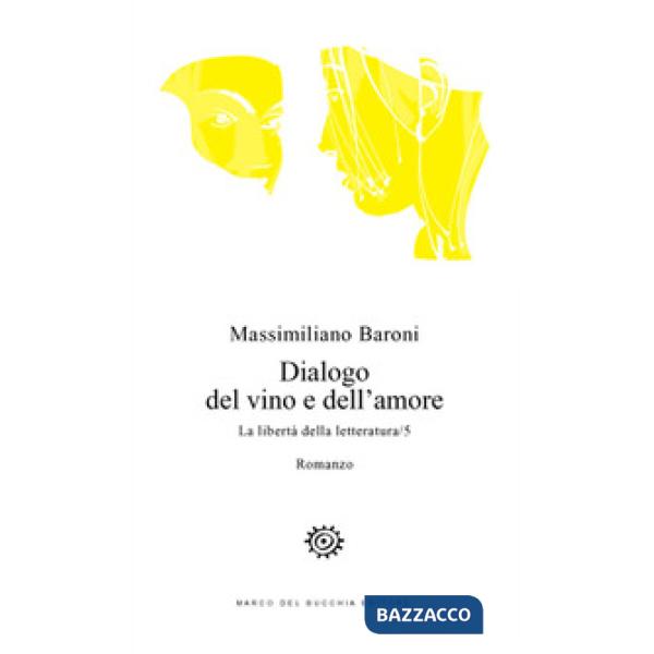 Dialogo del vino e dell'amore. La libertà della letteratura. Vol. 5