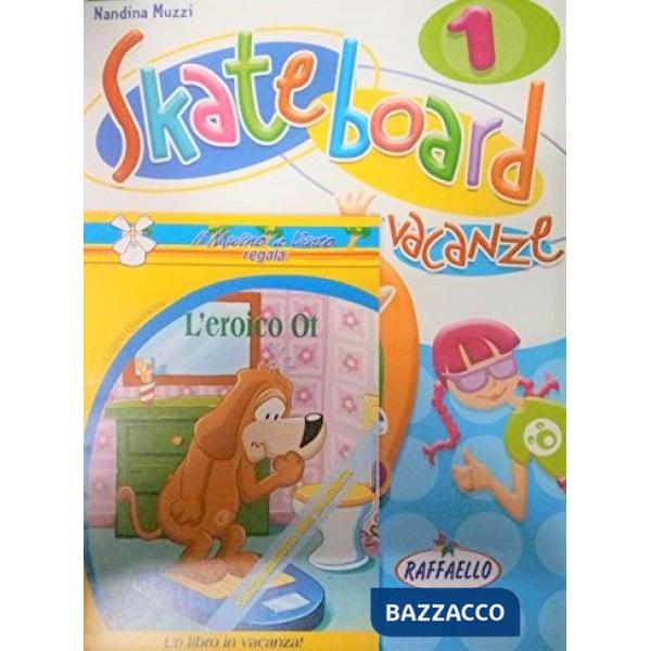 SKATEBOARD VACANZE. PER LA 1 CLASSE ELEMENTARE
