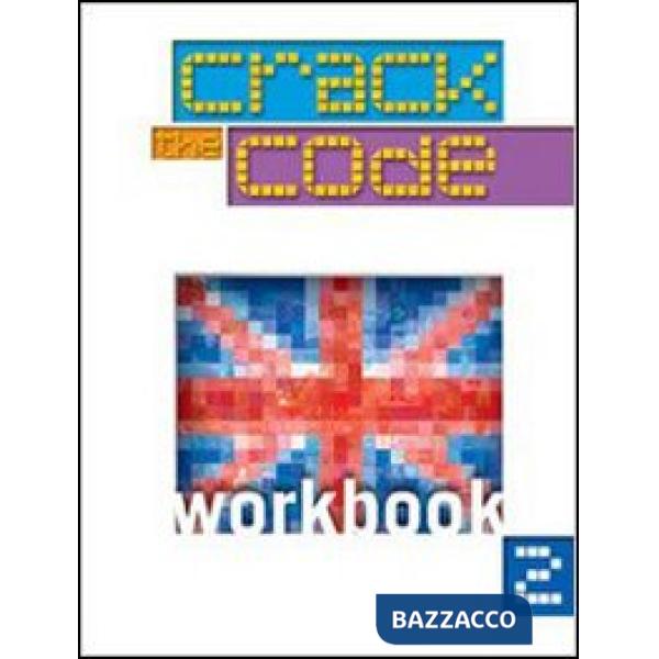 CRACK THE CODE. WORKBOOK. PER LA SCUOLA MEDIA