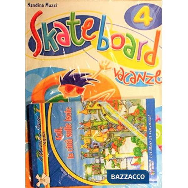 SKATEBOARD VACANZE. PER LA 4 CLASSE ELEMENTARE