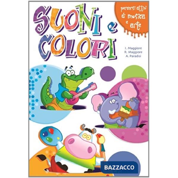 SUONI E COLORI. PERCORSI ATTIVI MUSICA E ARTE. PER LA SCUOLA MEDIA