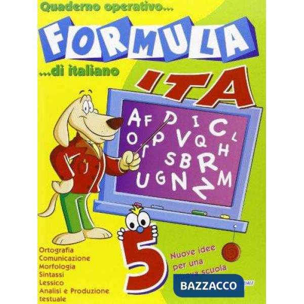 FORMULA ITA. QUADERNO OPERATIVO DI ITALIANO. PER LA SCUOLA ELEMENTARE